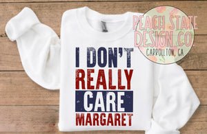 I don’t really care Margaret